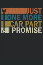 Load image into Gallery viewer, JUST ONE MORE CAR PART I PROMISE: JUST ONE MORE CAR PART I PROMISE Notebook as a gift idea for Christmas, Father's Day, Mother's Day or birthday. The ... book for notes or sketches. (German Edition)
