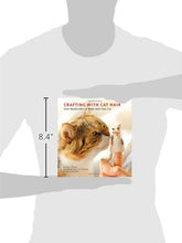 Load image into Gallery viewer, Crafting with Cat Hair: Cute Handicrafts to Make with Your Cat
