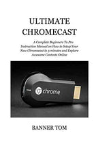 Load image into Gallery viewer, Ultimate Chromecast: A Complete Beginners To Pro Instruction Manual on How to Setup Your New Chromecast in 3 minutes and Explore Awesome Contents Online
