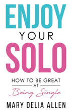 Load image into Gallery viewer, Enjoy Your Solo: How to Be Great at Being Single
