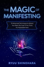 Load image into Gallery viewer, The Magic of Manifesting: 15 Advanced Techniques To Attract Your Best Life, Even If You Think It's Impossible Now (Law of Attraction)
