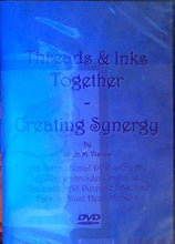 Load image into Gallery viewer, Threads &amp; Ink Together - Creating Synergy (An Instructional DVD Using the Sewing/Embroidery Machine, Tsukineko All Purpose Inks, and Fabrico Dual Head Markers)
