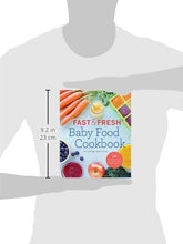 Load image into Gallery viewer, Fast &amp; Fresh Baby Food Cookbook: 120 Ridiculously Simple and Naturally Wholesome Baby Food Recipes
