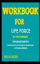 Load image into Gallery viewer, WORKBOOK FOR LIFE FORCE BY TONY ROBBINS: A Practical Guide For Transforming Your Life Through New Breakthroughs In Precision Medicine
