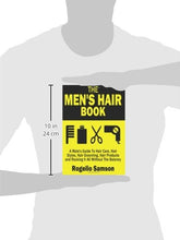 Load image into Gallery viewer, The Men's Hair Book: A Male's Guide To Hair Care, Hair Styles, Hair Grooming, Hair Products and Rocking It All Without The Baloney
