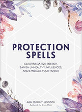 Load image into Gallery viewer, Protection Spells: Clear Negative Energy, Banish Unhealthy Influences, and Embrace Your Power
