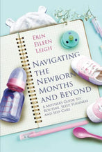 Load image into Gallery viewer, Navigating the Newborn Months and Beyond: A Mother's Guide to Routine, Sleep, Fussiness and Self-Care
