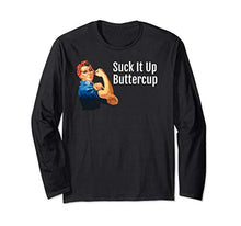 Load image into Gallery viewer, "Suck it Up Buttercup" Rosie the Riveter Long Sleeve T-Shirt
