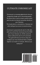 Load image into Gallery viewer, Ultimate Chromecast: A Complete Beginners To Pro Instruction Manual on How to Setup Your New Chromecast in 3 minutes and Explore Awesome Contents Online
