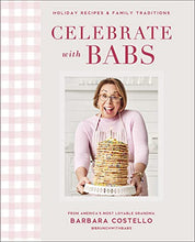 Load image into Gallery viewer, Celebrate with Babs: Holiday Recipes &amp; Family Traditions
