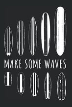 Load image into Gallery viewer, Make Some Waves: Notebook For Surfer Surfboards Surfing Boy Girl SUP Waves Surf (Ruled Paper, 120 Lined Pages, 6" x 9") Surfer Saying For Beach Ocean &amp; Sea Lover
