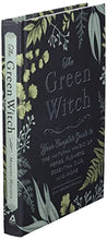 Load image into Gallery viewer, The Green Witch: Your Complete Guide to the Natural Magic of Herbs, Flowers, Essential Oils, and More
