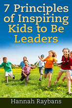 Load image into Gallery viewer, 7 Principles of Inspiring Kids to Be Leaders
