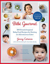 Load image into Gallery viewer, Bébé Gourmet: 100 French-Inspired Baby Food Recipes For Raising an Adventurous Eater
