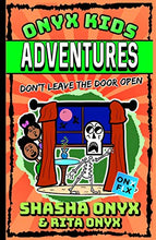 Load image into Gallery viewer, Onyx Kids Adventures: Don't Leave the Door Open
