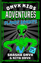 Load image into Gallery viewer, Onyx Kids Adventures: Planet Bandits
