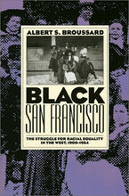 Load image into Gallery viewer, Black San Francisco: The Struggle for Racial Equality in the West, 1900-1954
