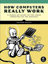 Load image into Gallery viewer, How Computers Really Work: A Hands-On Guide to the Inner Workings of the Machine
