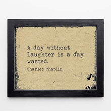 Load image into Gallery viewer, Charlie Chaplin-“A Day Without Laughter Is a Day Wasted”-Inspirational Movie Quotes Wall Art-10 x 8" Distressed Typographic Print-Ready to Frame. Home-Office-Studio Decor. Classic Gift for Fans!

