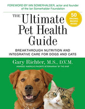 Load image into Gallery viewer, The Ultimate Pet Health Guide: Breakthrough Nutrition and Integrative Care for Dogs and Cats
