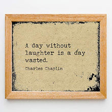 Load image into Gallery viewer, Charlie Chaplin-“A Day Without Laughter Is a Day Wasted”-Inspirational Movie Quotes Wall Art-10 x 8" Distressed Typographic Print-Ready to Frame. Home-Office-Studio Decor. Classic Gift for Fans!
