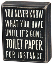 Load image into Gallery viewer, Primitives by Kathy 25465 Classic Box Sign, 4 x 5-Inches, You Never Know What You Have Until It's Gone
