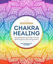Load image into Gallery viewer, Chakra Healing: Renew Your Life Force with the Chakras' Seven Energy Centers (The Awakened Life)
