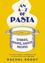 Load image into Gallery viewer, An A-Z of Pasta: Stories, Shapes, Sauces, Recipes
