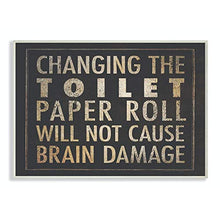 Load image into Gallery viewer, Stupell Home Décor 'Changing The Toilet Paper ' Black Bathroom Wall Plaque, 10 x 0.5 x 15, Proudly Made in USA
