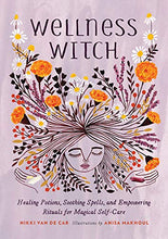 Load image into Gallery viewer, Wellness Witch: Healing Potions, Soothing Spells, and Empowering Rituals for Magical Self-Care
