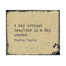 Load image into Gallery viewer, Charlie Chaplin-“A Day Without Laughter Is a Day Wasted”-Inspirational Movie Quotes Wall Art-10 x 8" Distressed Typographic Print-Ready to Frame. Home-Office-Studio Decor. Classic Gift for Fans!

