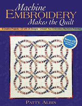Load image into Gallery viewer, Machine Embroidery Makes the Quilt: 6 Creative Projects CD with 26 Designs Unleash Your Embroidery Machine's Potential
