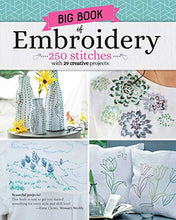Load image into Gallery viewer, Big Book of Embroidery: 250 Stitches with 29 Creative Projects (Landauer) Designs from Simple to Advanced, Stitch Encyclopedia for Loop, Straight, Cross, Woven, Couching Stitches, Techniques, &amp; More
