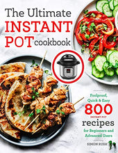 Load image into Gallery viewer, The Ultimate Instant Pot cookbook: Foolproof, Quick &amp; Easy 800 Instant Pot Recipes for Beginners and Advanced Users (Pressure Cooker Recipes)
