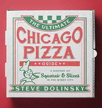 Load image into Gallery viewer, The Ultimate Chicago Pizza Guide: A History of Squares &amp; Slices in the Windy City
