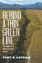 Load image into Gallery viewer, Behind a Thin Green Line: The Memoir of an Undercover Game Warden
