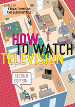 Load image into Gallery viewer, How to Watch Television, Second Edition (User's Guides to Popular Culture)
