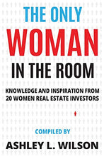 Load image into Gallery viewer, The Only Woman in the Room: Knowledge and Inspiration from 20 Women Real Estate Investors
