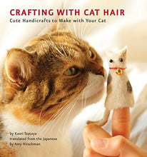 Load image into Gallery viewer, Crafting with Cat Hair: Cute Handicrafts to Make with Your Cat
