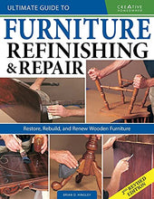 Load image into Gallery viewer, Ultimate Guide to Furniture Refinishing &amp; Repair, 2nd Revised Edition: Restore, Rebuild, and Renew Wooden Furniture (Creative Homeowner) Over 500 Step-by-Step Instructions, Photos, &amp; Detailed Drawings
