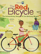 Load image into Gallery viewer, The Red Bicycle: The Extraordinary Story of One Ordinary Bicycle (CitizenKid)
