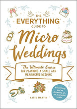 Load image into Gallery viewer, The Everything Guide to Micro Weddings: The Ultimate Source for Planning a Small and Meaningful Wedding
