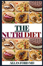 Load image into Gallery viewer, THE NUTRI DIET: THE Ultimate Guide For Pеорlе Whо Want To Mаnаgе Thеіr Weight, Eаt Hеаlthіlу and Crеаtе Nеw Diet Hаbіtѕ
