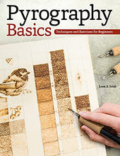 Load image into Gallery viewer, Pyrography Basics: Techniques and Exercises for Beginners (Design Originals) Patterns for Woodburning with Skill-Building Step-by-Step Instructions and Advice from Lora Irish on Texture and Layering
