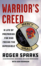 Load image into Gallery viewer, Warrior's Creed: A Life of Preparing for and Facing the Impossible
