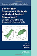Load image into Gallery viewer, Benefit-Risk Assessment Methods in Medical Product Development: Bridging Qualitative and Quantitative Assessments (Chapman &amp; Hall/CRC Biostatistics Series)
