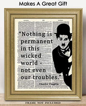 Load image into Gallery viewer, Charlie Chaplin Nothing Is Permanent In This Wicked World Motivational Poster Print - 8x10 Unframed Inspirational Quotes Wall Art - Positive Quotes Wall Decor Gift Idea for Home, Office, Classroom
