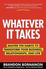 Load image into Gallery viewer, Whatever It Takes: Master the Habits to Transform Your Business, Relationships, and Life
