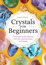 Load image into Gallery viewer, Crystals for Beginners: The Guide to Get Started with the Healing Power of Crystals
