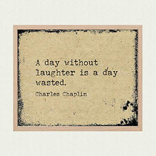 Load image into Gallery viewer, Charlie Chaplin-“A Day Without Laughter Is a Day Wasted”-Inspirational Movie Quotes Wall Art-10 x 8" Distressed Typographic Print-Ready to Frame. Home-Office-Studio Decor. Classic Gift for Fans!
